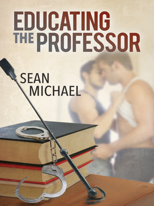 Title details for Educating the Professor by Sean Michael - Available